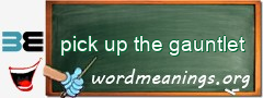 WordMeaning blackboard for pick up the gauntlet